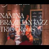 Namina Brazilian Jazz Trio Roots Jueves 9 Mayo 2024