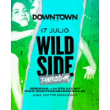 WILD SIDE THURSDAY - DOWNTOWN Jueves 17 Julio 2025 WILD SIDE THURSDAY - DOWNTOWN Jueves 17 Julio 2025