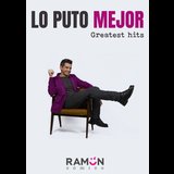 RAMÓN cómico - LO PUTO MEJOR (2007 - 2025) Del Sabado 30 Agosto al Sabado 27 Septiembre 2025