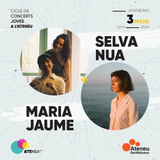 Selva Nua + Maria Jaume . Concert Atensa’t Viernes 3 Mayo 2024