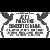 ACT X PALESTINE - CONCERT DE NADAL: ELS AMICS DE LES ARTS, FIGA FLAWAS, LA FÚMIGA, MARIA JAUME, MUSHKA, SUU, THE TYETS, DJ TRAPELLA Dimarts 23 Desembre 2025