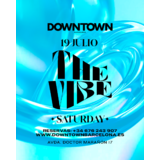 THE VIBE SATURDAY - DOWNTOWN Dissabte 19 Juliol 2025 THE VIBE SATURDAY - DOWNTOWN Dissabte 19 Juliol 2025