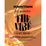 THE VIBE SATURDAY - DOWNTOWN Dissabte 2 Agost 2025