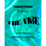THE VIBE SATURDAY - DOWNTOWN Dissabte 26 Juliol 2025 THE VIBE SATURDAY - DOWNTOWN Dissabte 26 Juliol 2025