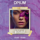 Viernes - Addicted - Opium Barcelona Divendres 18 Juliol 2025 Viernes - Addicted - Opium Barcelona Divendres 18 Juliol 2025