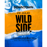 WILD SIDE THURSDAY - DOWNTOWN Dijous 24 Juliol 2025