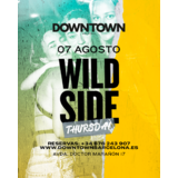 WILD SIDE THURSDAY - DOWNTOWN Dijous 7 Agost 2025