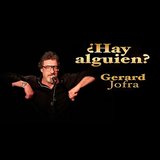 Hay alguien? - Gerard Jofra Dilluns 17 i Dilluns 31 Març 2025