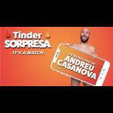 Tinder sorpresa - Andreu Casanova, en Barcelona Del Divendres 1 Març al Divendres 28 Juny 2024