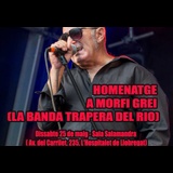 HOMENATGE A MORFI GREI (LA BANDA TRAPERA DEL RIO) Saturday 25 May 2024