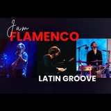JAM FLAMENCO LATIN GROOVE Thursday 30 May 2024