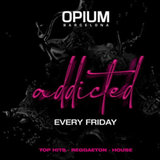 Viernes - Addicted - Opium Barcelona Friday 10 May 2024
